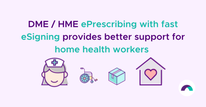 DME HME ePrescribing and eSigning enhance support for home health workers with icons of nurse and home care items