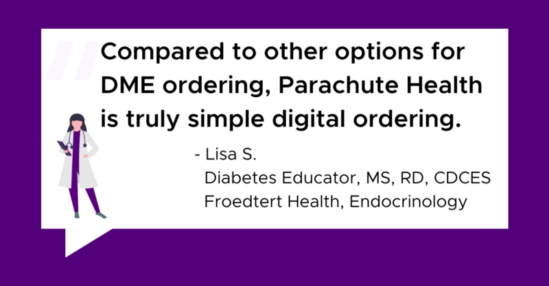 Testimonial highlighting Parachute Health's simple digital DME ordering by a diabetes educator
